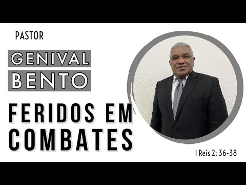 Pr. Genival Bento | FERIDOS EM COMBATES (1 Reis 2: 36-38)