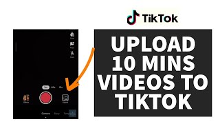 How to Post a 10 Minute Video To TikTok? (2023)