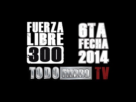 Fuerza Libre 300 2014 6ta Fecha - Drag Racing - TodoFierroTV