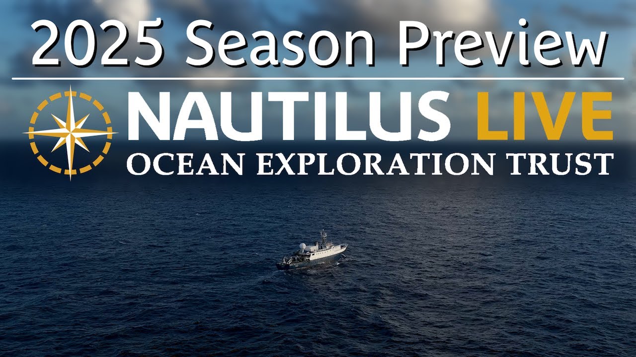 OET’s 2025 Expedition Season Preview | Nautilus Live