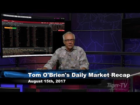 August 15th Daily Stock Market Recap by Tom O'Brien on TFNN   2017