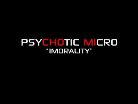 Psychotic Micro - Imorality