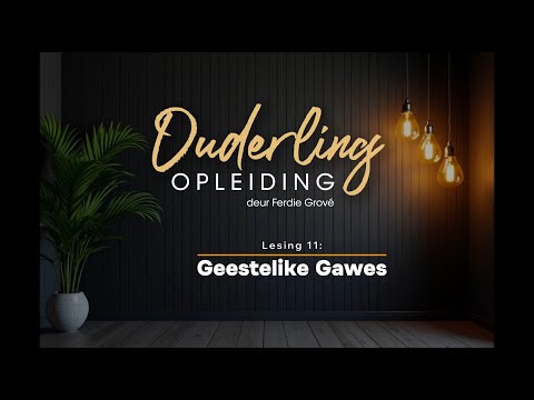 Lesing 11, Geestelike Gawes