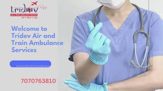 Now Get 24 Hours Tridev Air Ambulance Service in Patna with Doctor