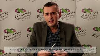 Hasta hakkı ihlali iddialarında başvuru ve şikayet yolları nelerdir?