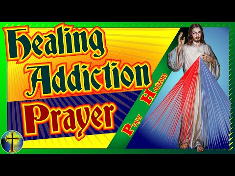 Healing Prayer for Addictions Catholic