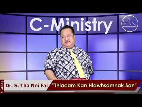 Sermon || "Thlacam Kan Hlawhsamnak San" - Dr. S. Ṭha Nei Fai