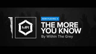 Within The Grey - The More You Know [HD]