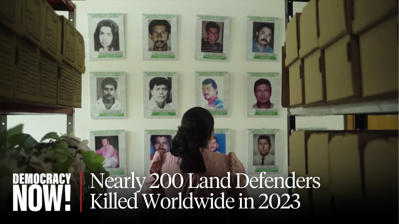 "Another Appalling Year" of Violence Against Land Defenders as Nearly 200 Killed Worldwide in 2023