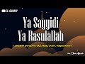 Sholawat Merdu Ya Sayyidi Ya Rasulallah Dengan Teks Arab Latin Dan Artinya 1 Jam El Ghoniy