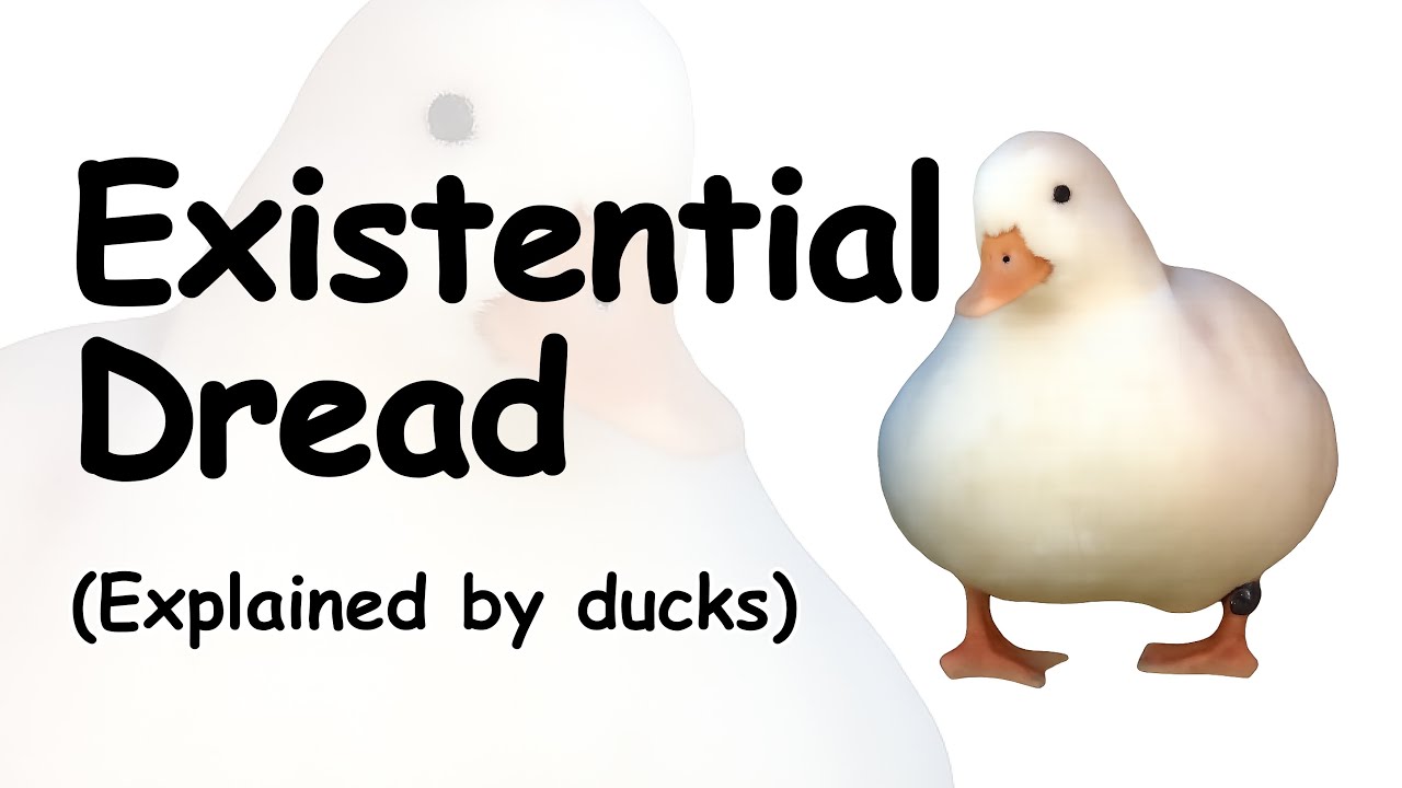 Overcoming Existential Dread (explained by ducks)