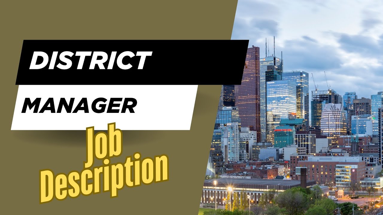 Job description of District Manager - Role, Responsibilities & Skills