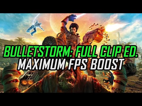 Bulletstorm: Full Clip Edition | How to Get Maximum FPS Boost and Fix Lag