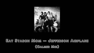 Eat Starch Mom - Jefferson Airplane (Calmer Mix)
