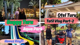 ANTALYA CRYSTAL TAT BEACH OTEL TATİLİ PART-2🏩BUGGY TURU🏁HAVUZ-AQUAPARK🏊‍♂️YENİDE
