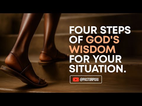 Four Steps of God's Wisdom for your Situation.