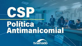 Ao vivo: CSP debate política antimanicomial – 7/5/24