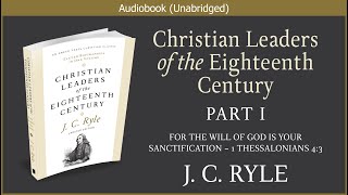Christian Leaders of the Eighteenth Century | J. C. Ryle | Christian Audiobook (Part 1)