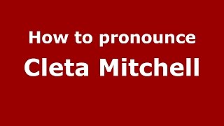 How to pronounce Cleta Mitchell