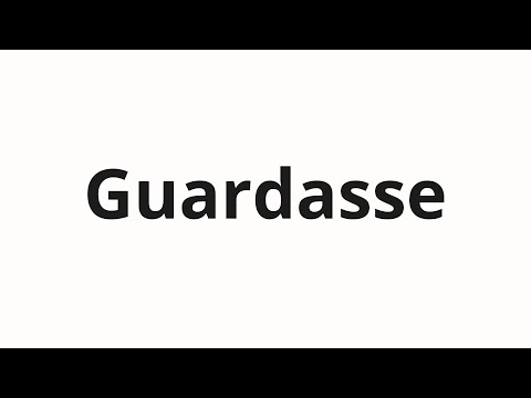 How to pronounce Guardasse