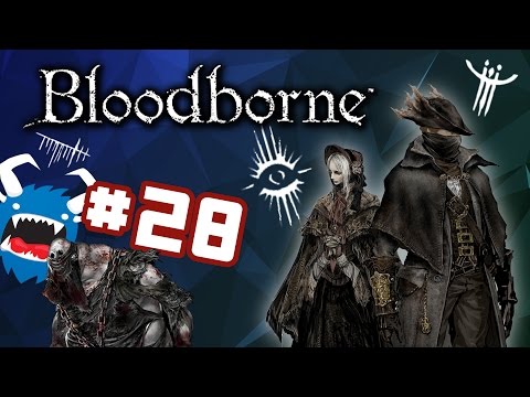 Bloodborne - PART 28 - The First Umbilical Cord (Chupacabra Plays)