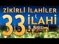 33 İlahi - 5.Bölüm / (19 İlahi Sanatçısından Seçme İlahiler)