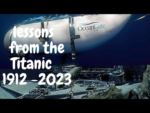 5 REAL LIFE  LESSONS FROM THE TITANIC 1912  AND 2023