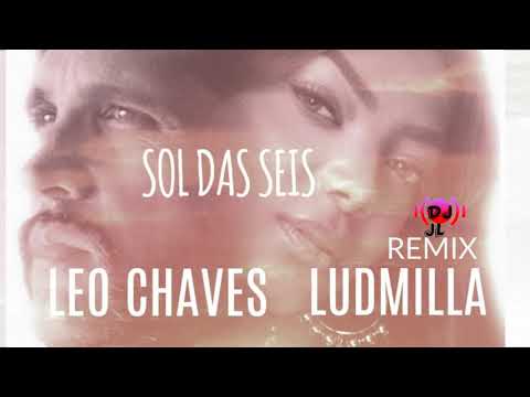 Léo Feat  Ludmilla - Sol das Seis (DJ JL Remix)