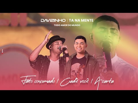 Davizinho & Tá Na Mente – Fato Consumado, Cadê Você & A Carta | DVD Todo Amor do Mundo Vol.1