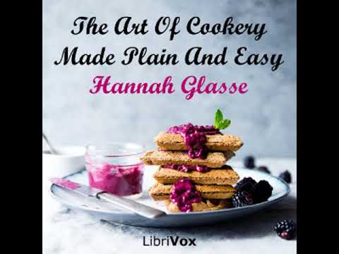 The Art Of Cookery Made Plain And Easy by Hannah GLASSE read by Steve C Part 3/3 | Full Audio Book