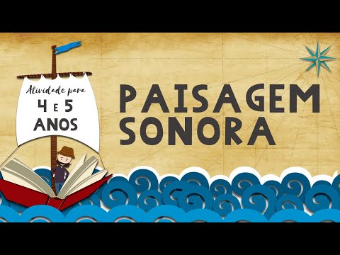 Musicalização Infantil - 4 e 5 anos - Paisagem Sonora