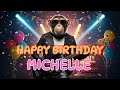 MICHELLE Happy Birthday Song Happy Birthday To Michelle