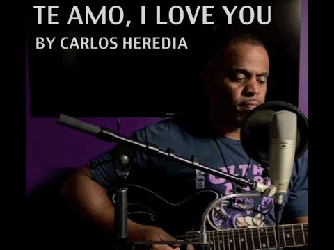 “Te Amo, I Love You” by Carlos Heredia