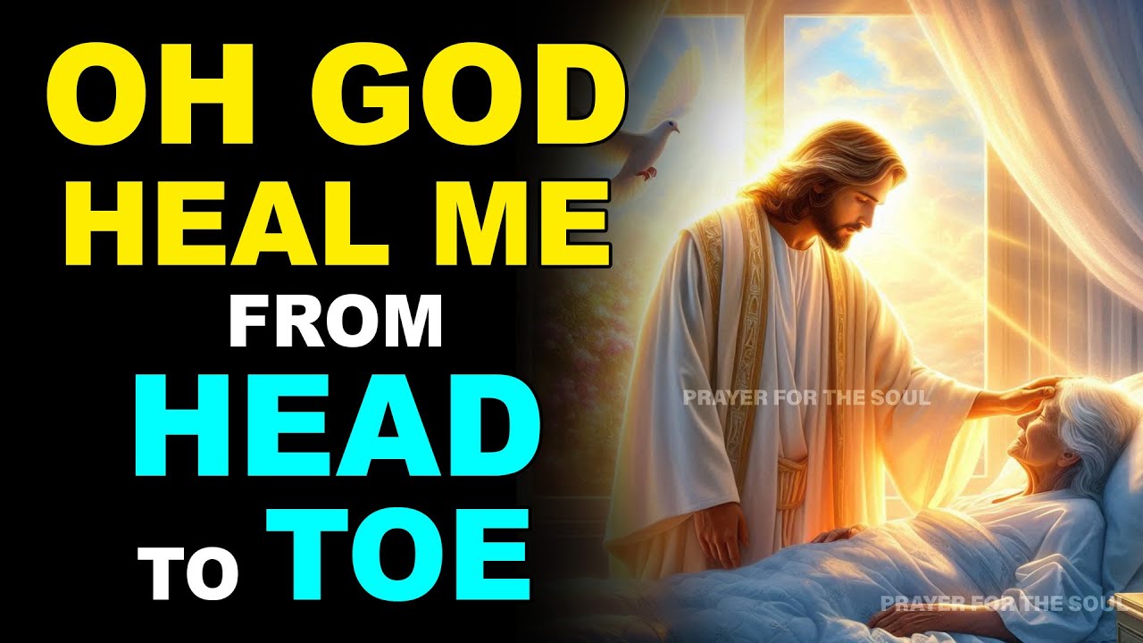 OH GOD, HEAL ME FROM HEAD TO TOE | MIRACULOUS HEALING PRAYER