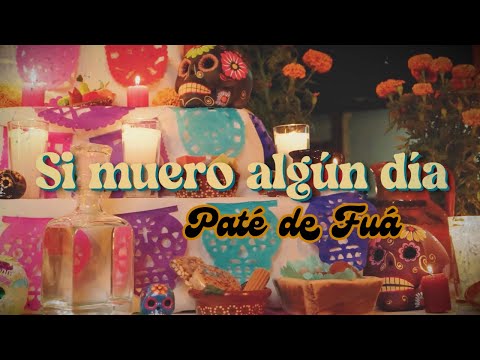 Paté de Fuá - Si Muero Algún Día  (Video Oficial)
