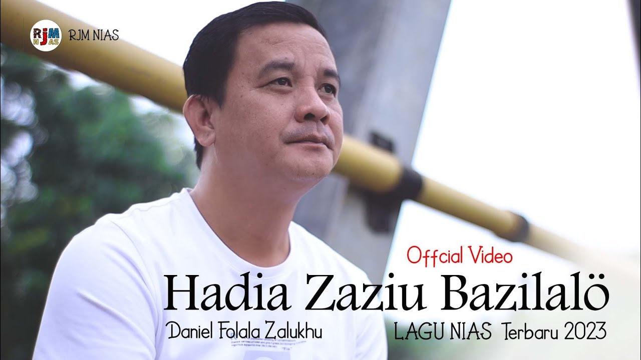 Lirik Lagu Nias Hadia Zaziu Bazilalo