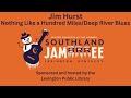 Jim Hurst - Nothing Like a Hundred Miles and Deep River Blues