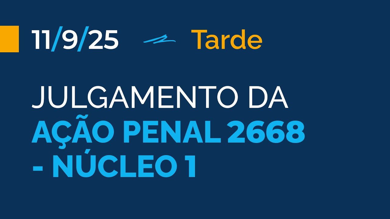 Primeira Turma do STF -  julgamento da AP 2668 (Núcleo 1) - 11/9/2025 (tarde)