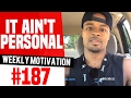 It Ain T Personal Weekly Motivation 187 Dre Baldwin