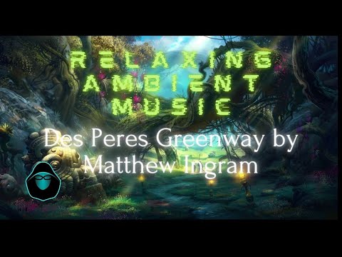 One Hour Relaxing Ambient Music - 'Des Peres Greenway' by Matthew Ingram