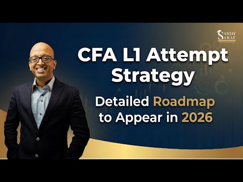 CFA Level 1 Strategy: May vs. August 2026? The Best Roadmap by Sanjay Saraf Sir