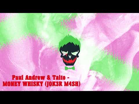 Paul Andrew & Taito   MONEY WHISKY (JOK3R M4SH)