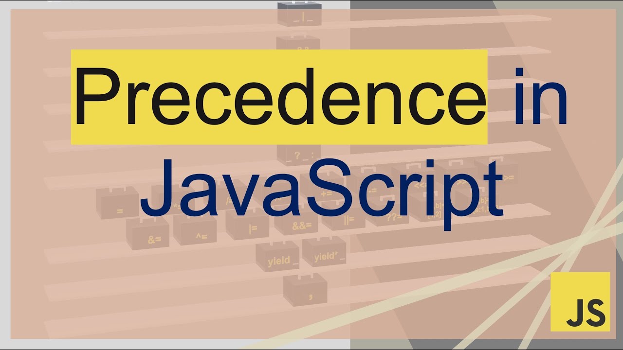 Let us understand 'Operator Precedence' in JavaScript