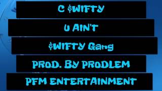 C $wifty - U Ain't (Official Audio)