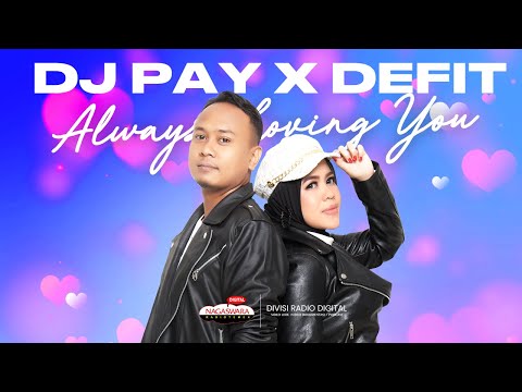 DJ Pay x DeFit - Always Loving You (Official Radio Release) (With Lyrics)