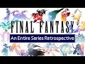 Final Fantasy - An Entire Series Retrospective and Analysis