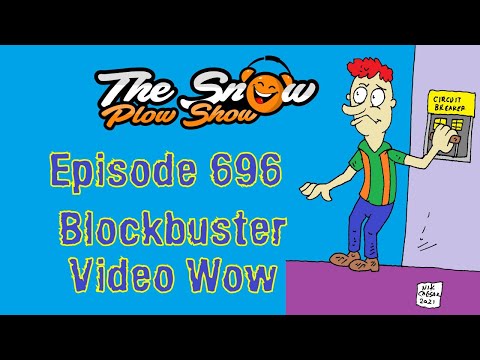 The Snow Plow Show Episode 696 - Blockbuster Video Wow