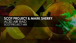 Scot Project & Mark Sherry - Acid Air Raid (Scot Project Mix)