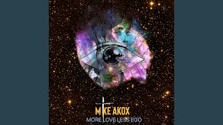 More Love Less Ego by Mike Akox