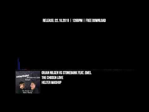 Orjan Nilsen vs Stonebank feat. Emel  - The Chosen Love (Helter Mashup)